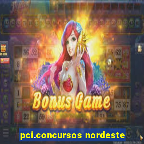 pci.concursos nordeste